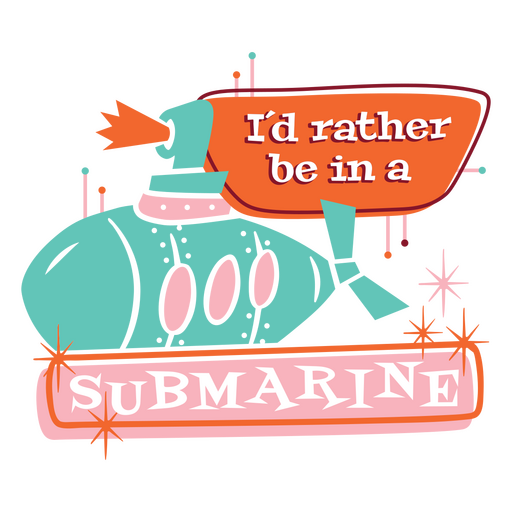Rather be in a submarine water quote badge