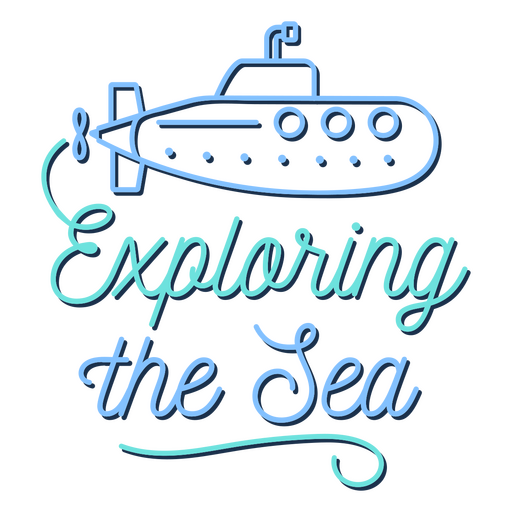 Exploring the sea submarine quote lettering PNG Design