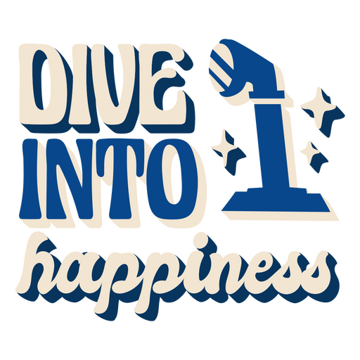Dive into happiness water activity quote lettering PNG Design