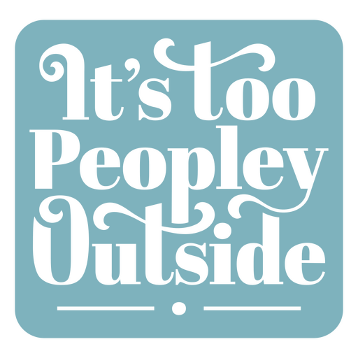 Antisocial funny too peopley quote PNG Design
