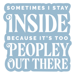 Antisocial funny too peopley out there quote Transparent PNG