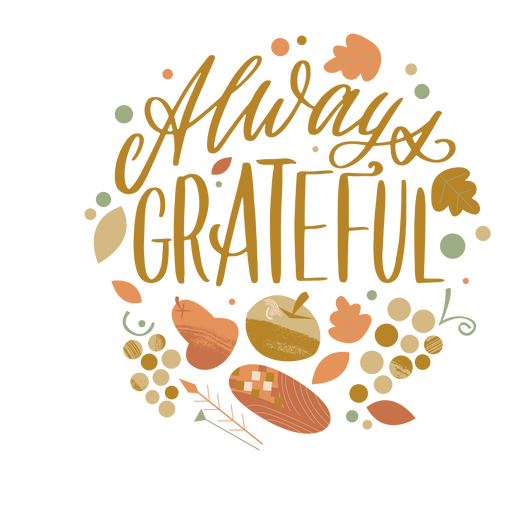 Immer dankbare Thanksgiving-Zitat-Schriftz?ge PNG-Design