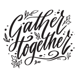 Gather Together Quote Lettering PNG & SVG Design For T-Shirts