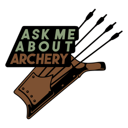 Ask me about archery quote badge PNG Design