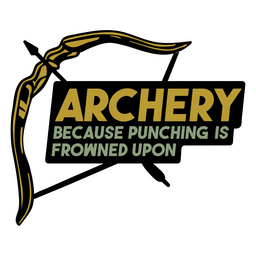 Because punching is frowned upon archery quote badge PNG Design Transparent PNG