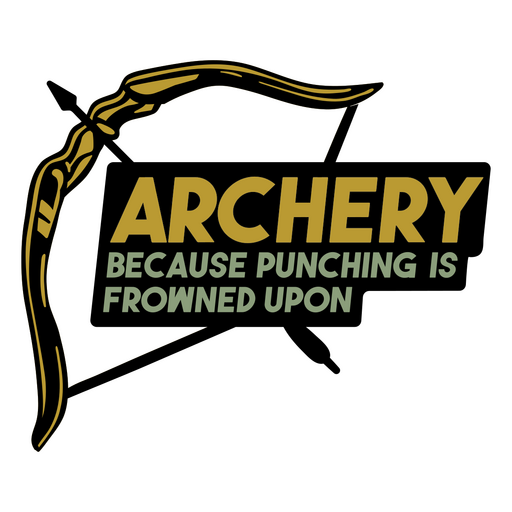 Because punching is frowned upon archery quote badge PNG Design