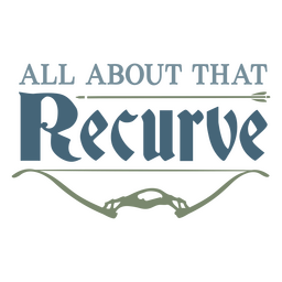 Archery quote all about that recurve PNG Design