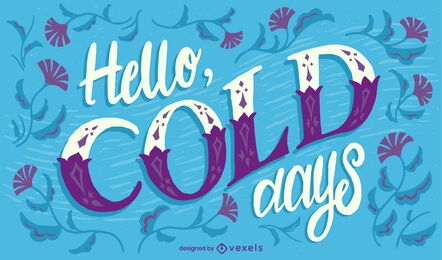 Hello cold days winter lettering design
