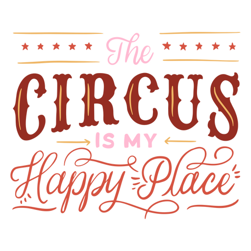 Circus is my happy place quote lettering