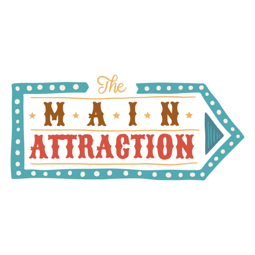 Main attraction circus quote badge PNG Design