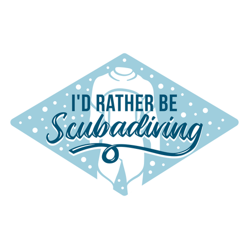 I'd rather be scuba diving water quote badge
