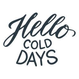 Hello cold days winter quote lettering PNG Design Transparent PNG