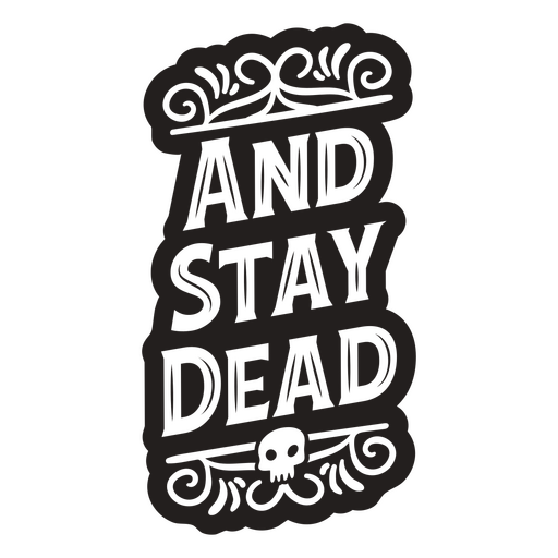 Und bleib tot, einfaches Halloween-Zitat-Abzeichen PNG-Design