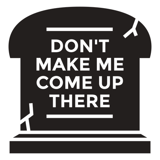 Don't make me come up here simple Halloween quote badge