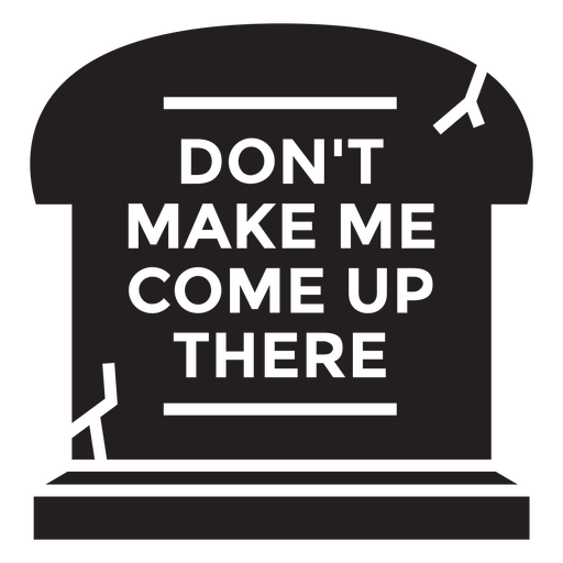 Don't make me come up here simple Halloween quote badge PNG Design