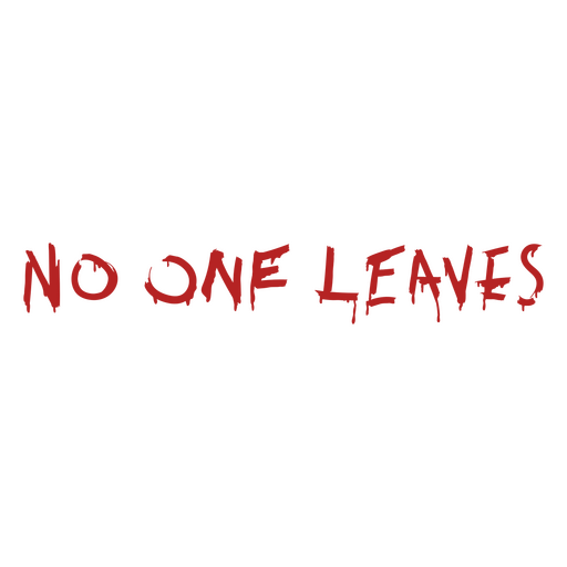No one leaves bloody quote