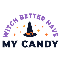 Witch better have my candy quote badge PNG Design