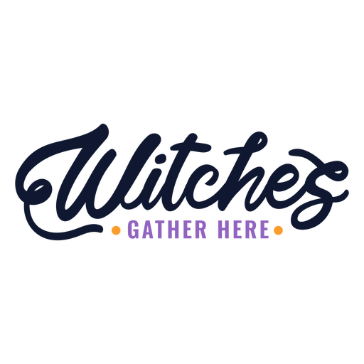 Witches gather here quote PNG Design