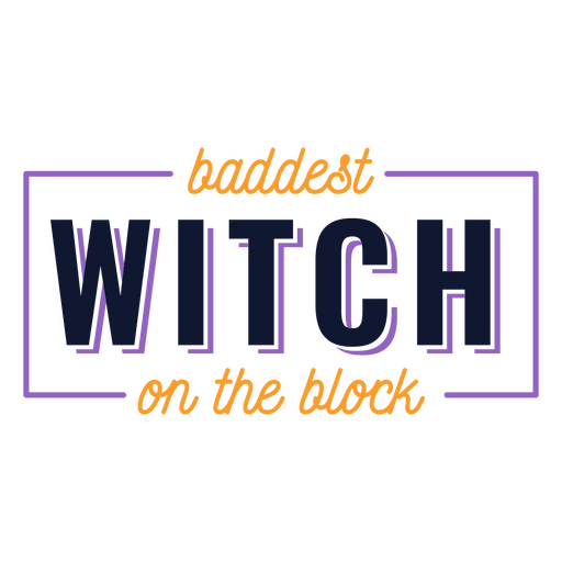 Baddest witch on the block quote