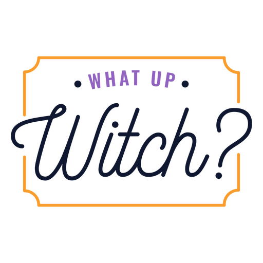What up witch quote PNG Design