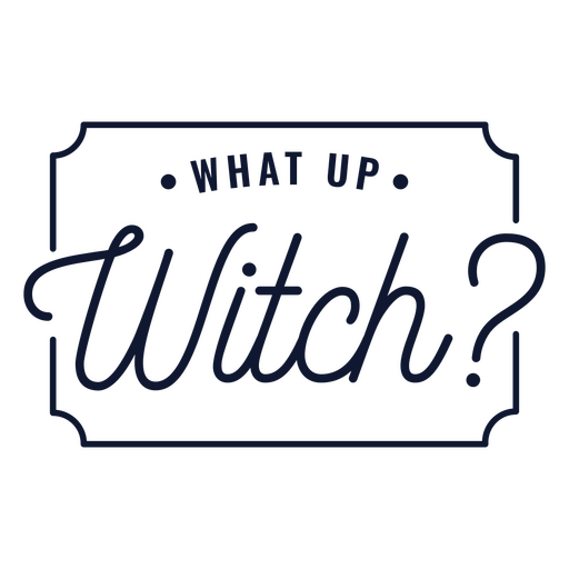 What up witch halloween quote PNG Design