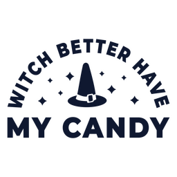 Witch better have my candy halloween quote badge PNG Design