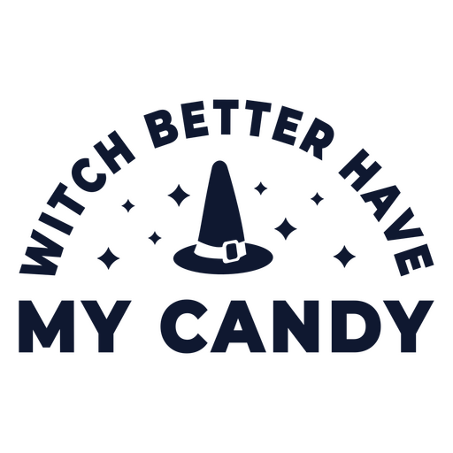 Hexe sollte besser mein Süßigkeiten-Halloween-Zitat-Abzeichen haben PNG-Design