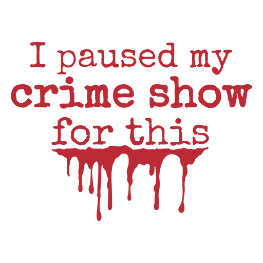 Crime show simple Halloween quote badge PNG Design