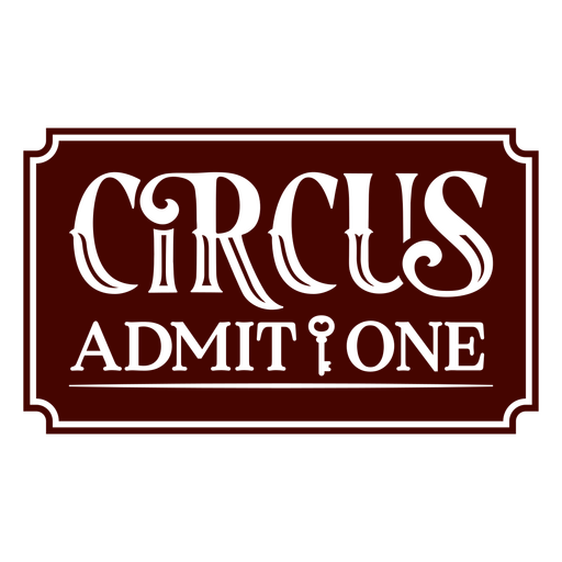 Admit one simple circus quote badge