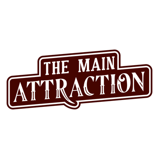 The main attraction simple circus quote badge PNG Design