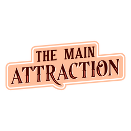 The main attraction carnival quote badge PNG Design Transparent PNG