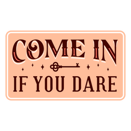 Come in if you dare carnival quote badge PNG Design