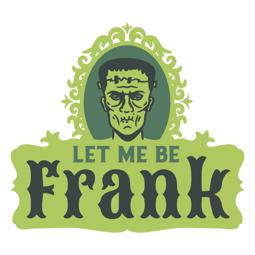 Let me be frank zombie quote badge PNG Design