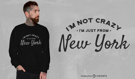 I'm not crazy I'm just from NYC T-shirt design