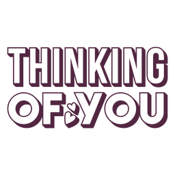 Thinking Of You Love Quote Badge PNG & SVG Design For T-Shirts