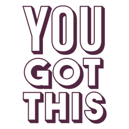 You Got This Motivational Sign PNG & SVG Design For T-Shirts