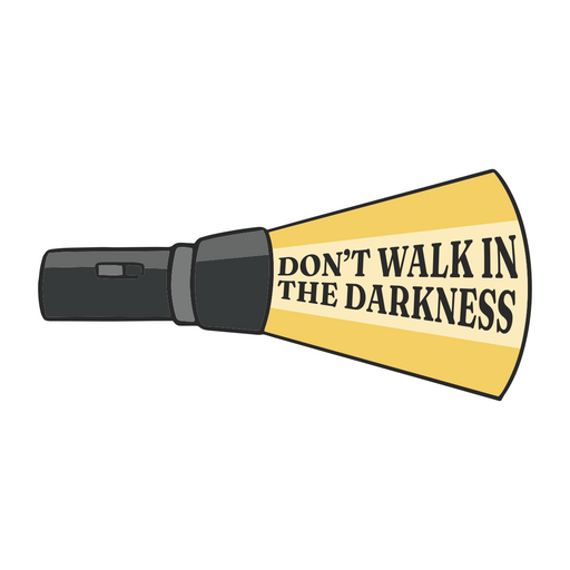 Don't walk in the darkness quote badge PNG Design