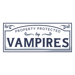 Property protected by vampires quote badge PNG Design