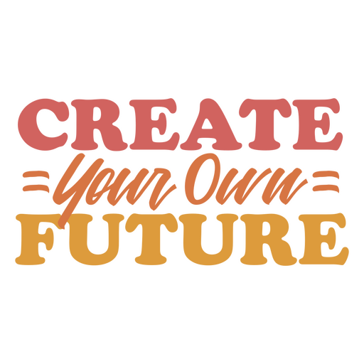 Create your own future inspirational quote PNG Design