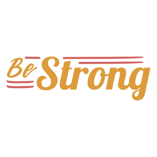 Be strong inspirational quote PNG Design