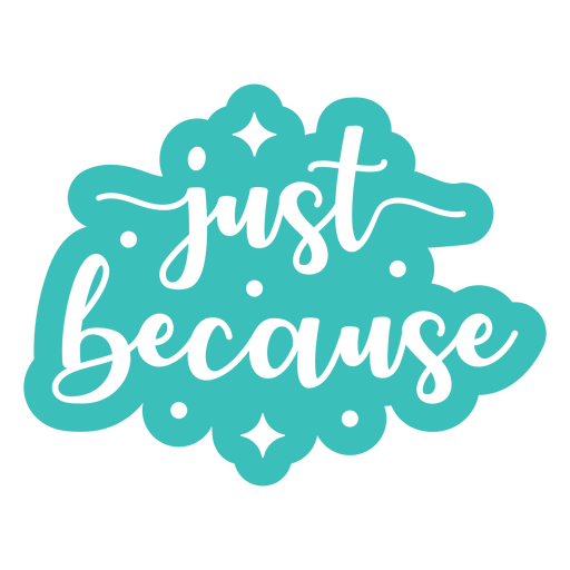 Just because blue lettering quote PNG Design