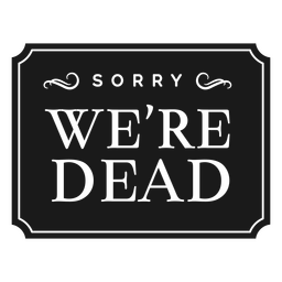 We're dead quote badge PNG Design Transparent PNG