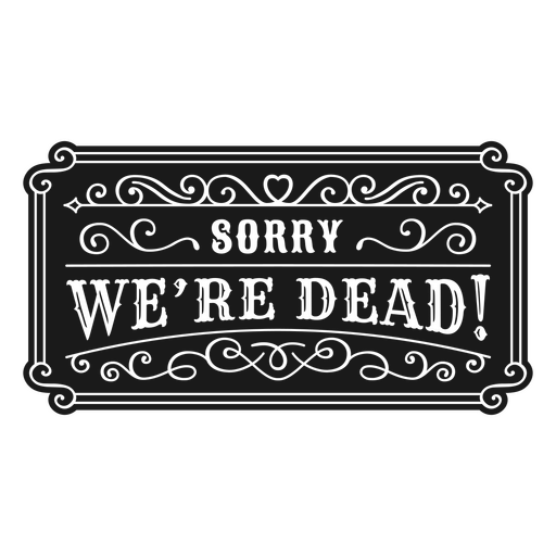 Sorry we're dead zombie monster Halloween quote badge PNG Design