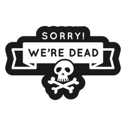 Sorry we're dead zombie Halloween quote badge