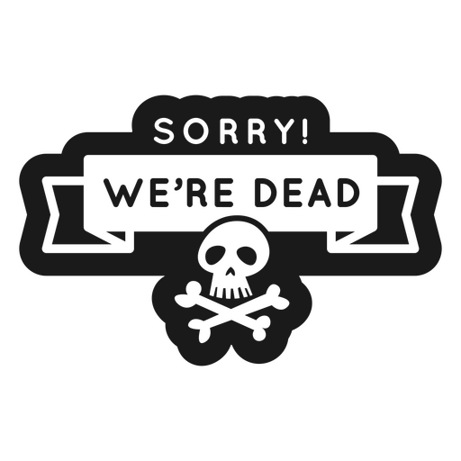 Sorry we're dead zombie Halloween quote badge PNG Design