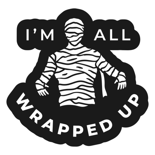 Wrapped up mummy Halloween quote badge