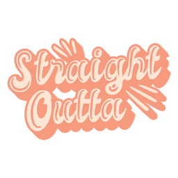 Straight Outta 70s Lettering PNG Design Transparent PNG