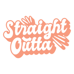 Straight Outta Retro Lettering PNG Design