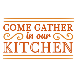 Kitchen gather Thanksgiving quote badge PNG Design