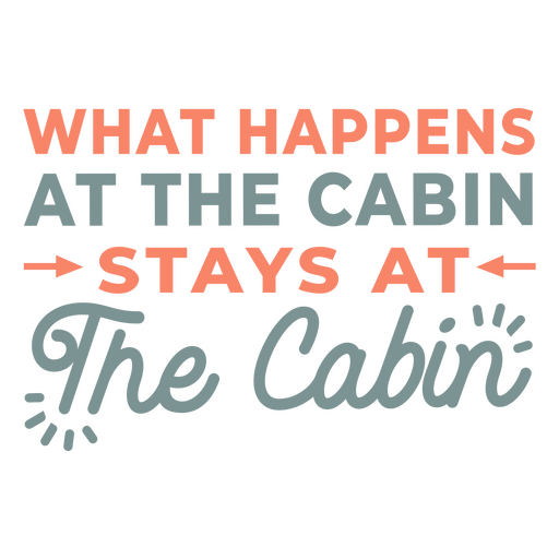 Stays at the cabin quote PNG Design